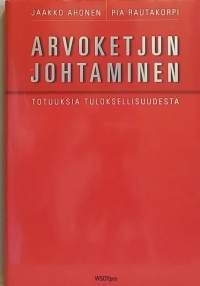 Arvoketjun johtaminen - Totuuksia tuloksellisuudesta.  (Liiketalous, bisnes)