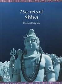7 Secrets of Shiva.  (Hindulaisuus, Shiva-jumala)