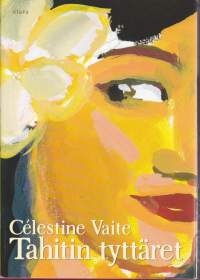 Célestine Vaite - Tahitin tyttäret, 2006. 1.p.
