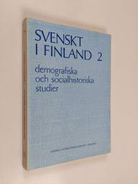 Svenskt i Finland 2. Demografiska och socialhistoriska studier
