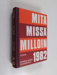 Mitä Missä Milloin 1982 : Kansalaisen vuosikirja