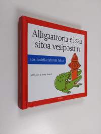 Alligaattoria ei saa sitoa vesipostiin : 101 todella tyhmää lakia