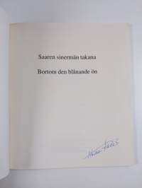 Saaren sinermän takana : Runoja ; Dikter ; Bortom den blånade ön - Bortom den blånade ön - Bortom den blånade ön (signeerattu)
