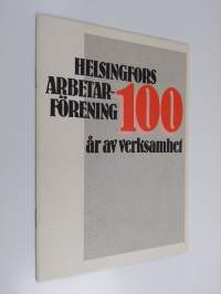 Helsingfors arbetarförening : 100 år av verksamhet (ERINOMAINEN)