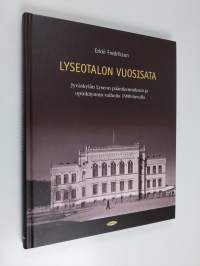Lyseotalon vuosisata : Jyväskylän lyseon päärakennuksen ja opinkäynnin vaiheita 1900-luvulla