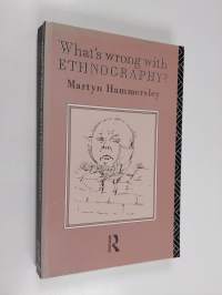 What&#039;s wrong with ethnography? : methodological explorations