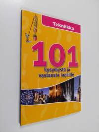 101 kysymystä ja vastausta lapsille : Tekniikka