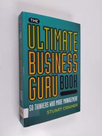 The ultimate business guru book : 50 thinkers who made management