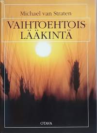 Vaihtoehtoislääkintä. (Vaihtoehtoinen lääketiede, homeopatia, täydentävät hoitotavat)