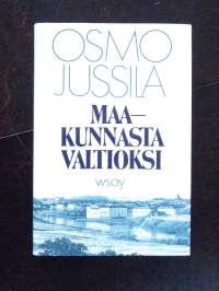 Maakunnasta valtioksi : Suomen valtion synty