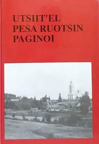 Utsiitèl Pesa Ruotsin Paginoi.  (Murteet, pakinat, kielitiede, Karjala)