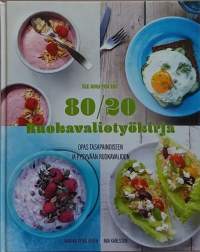 80/20 - Ruokavaliotyökirja. (Hyvinvointi, terveys, ruoanteko)
