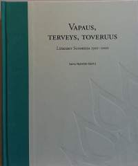 Vapaus, Terveys, Toveruus - Lääkärit Suomessa 1910-2010, (100-vuotishistoriikki, lääkärit, ammatillinen järjestäytyminen, terveydenhuoltohenkilöstö)