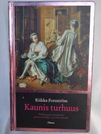 Kaunis turhuus - Ylellisyys ja nautinnot 1700-l Ranskassa