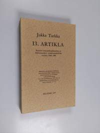 13 artikla : Suomen sotasyyllisyyskysymys ja liittoutuneiden sotarikospolitiikka vuosina 1944-1946