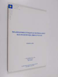 Maahanmuuttajat ja suomalaiset : suuntaviivoja 2000-luvulle : seminaari 5. toukokuuta 1999 Säätytalo, Helsinki