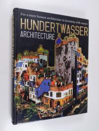 Hundertwasser : architecture : for a more human architecture in harmony with nature