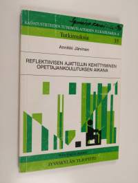 Reflektiivisen ajattelun kehittyminen opettajankoulutuksen aikana = Development of reflection during teacher education