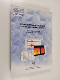 Urban Habitat Constructions Under Catastrophic Events - COST Action C26 : Proceedings of workshop, Prague, 30.-31.3.2007
