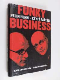 Funky business : pelin henki - käytä päätäsi (signeerattu, tekijän omiste)