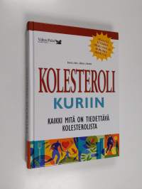 Kolesteroli kuriin : kaikki mitä on tiedettävä kolesterolista