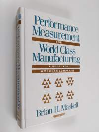 Performance measurement for world class manufacturing : a model for American companies