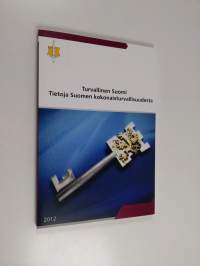 Turvallinen Suomi : tietoja Suomen kokonaisturvallisuudesta