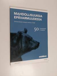 Mahdollisuuksia epävarmuudessa - Elinkeinoelämän strategiset näköalat: Venäjä 50 haastattelua Venäjästä