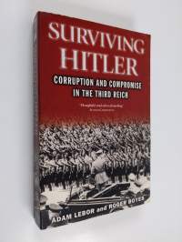Surviving Hitler : corruption and compromise in the Third Reich