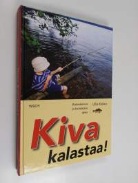 Kiva kalastaa! : kalastuksen ja kalalajien opas