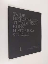 Taidehistoriallisia tutkimuksia : Konsthistoriska studier 1