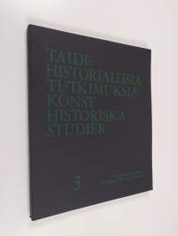 Taidehistoriallisia tutkimuksia 3 - Konsthistoriska studier