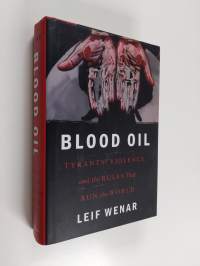 Blood oil : tyrants, violence, and the rules that run the world - Tyrants, violence, and the rules that run the world.