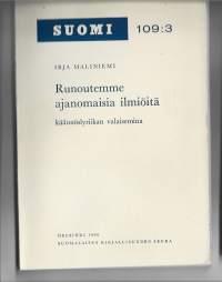 Runoutemme ajanomaisia ilmiöitä käännöslyriikan valaisemina/ Maliniemi, Irja, Suomalaisen kirjallisuuden seura 1961.