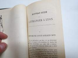 Exposition Universelle De Lyon - Nouveau Guide de L´Etranger a Lyon - Historique, descriptif et industriel -matkaopaskirja, Lyon (Ranska), 1872