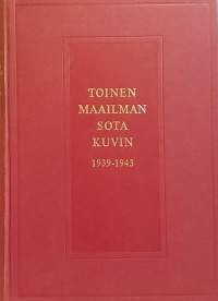 Toinen maailmansota (1939-1943 ja 1944-1948) kuvin 1-2. (Kuvakirja, sota)