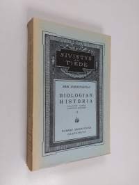 Biologian historia yleiskatsauksellisesti esitettynä II : 1700-luvun alusta Darwinin aikoihin