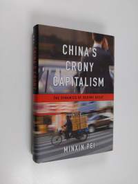 China&#039;s crony capitalism : the dynamics of regime decay