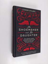 The shoemaker and his daughter : one ordinary family&#039;s remarkable journey from Stalin&#039;s Soviet Union to Putin&#039;s Russia