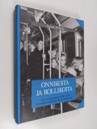Onnikoita ja rollikoita : viisi vuosikymmentä (1948-1998) kunnallista joukkoliikennettä Tampereella