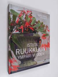 Istuta ruukkuun ympäri vuoden