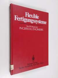 Flexible Fertigungssysteme : der FFS-Report der INGERSOLL Engineers