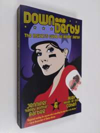 Down and derby : the insider&#039;s guide to roller derby