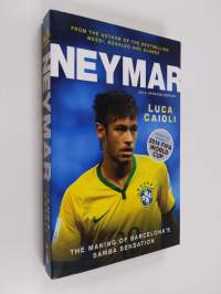 Neymar : the making of Barcelona&#039;s Samba sensation