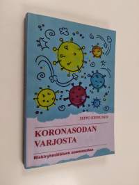 Koronasodan varjosta : riskiryhmäläisen asemasotaa