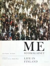 Me suomalaiset - Life in Finland. (Suomalaisuus, kansallispiirteet, kansakunta)