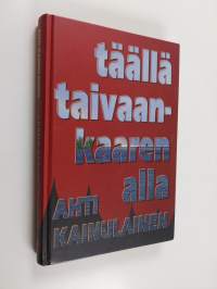 Täällä taivaan kaaren alla (signeerattu, tekijän omiste)