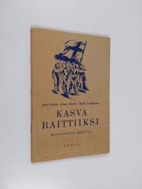 Kasva raittiiksi : lyhyt raittiusasiain oppikirja kansakouluja varten