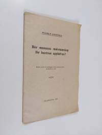 Bör mannens målsmanskap för hustrum upphäfvas? - Referat afsedt att föreläggas första allmänna finska juristmötet år 1907