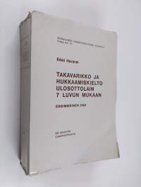 Takavarikko ja hukkaamiskielto ulosottolain 7 luvun mukaan - Ensimmäinen osa
